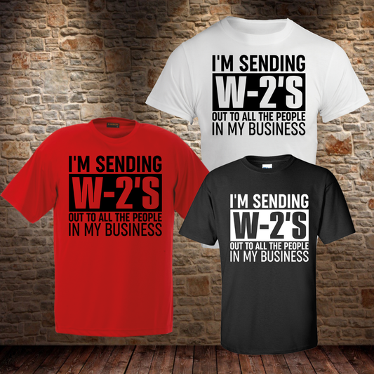 I'm Sending W-2's Custom T-Shirt